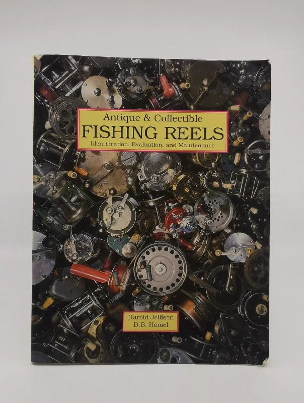 Antique and Collectible Fishing Reels: Identification, Evaluation, and Maintenance